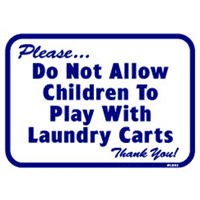 "PLEASE DO NOT ALLOW CHILDREN TO PLAY W/LAUNDRY CARTS" SIGN