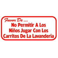 "PLEASE DO NOT ALLOW CHILDREN TO PLAY W/LAUNDRY CARTS" SIGN Spanish version 10"x12" #L101S