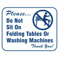 "DO NOT SIT ON FOLDING TABLES OR WASHING MACHINES" SIGN 10"x12" #L111 