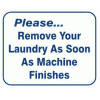 "REMOVE YOUR LAUNDRY AS SOON AS MACHINE FINISHES" LDY SIGN 10"x12" #L121 