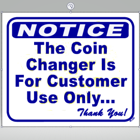 "COIN CHANGER FOR CUSTOMER USE ONLY" LAUNDRY SIGN 10"X12" #L122 